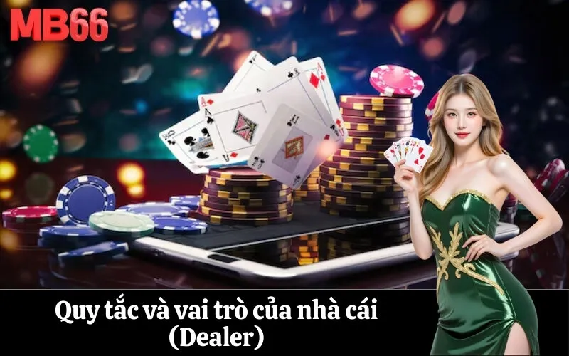 Quy tắc và vai trò của nhà cái (Dealer)